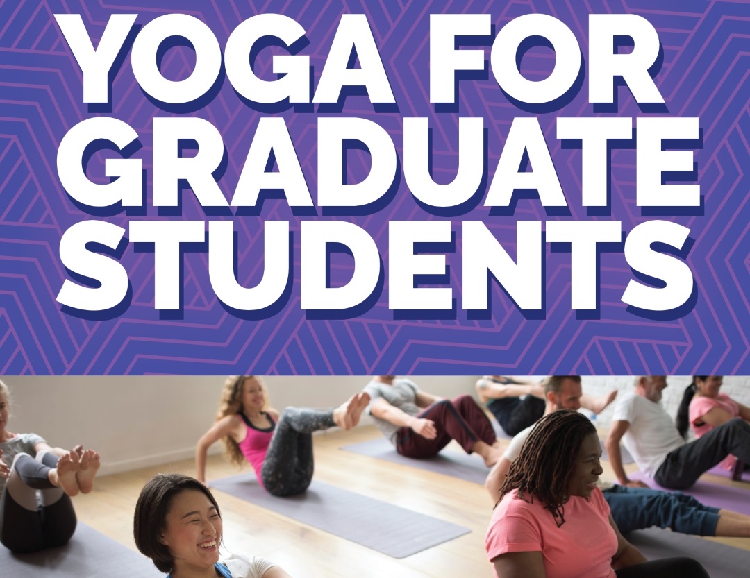 Image of young adults doing yoga with text that reads Yoga for Graduate Students