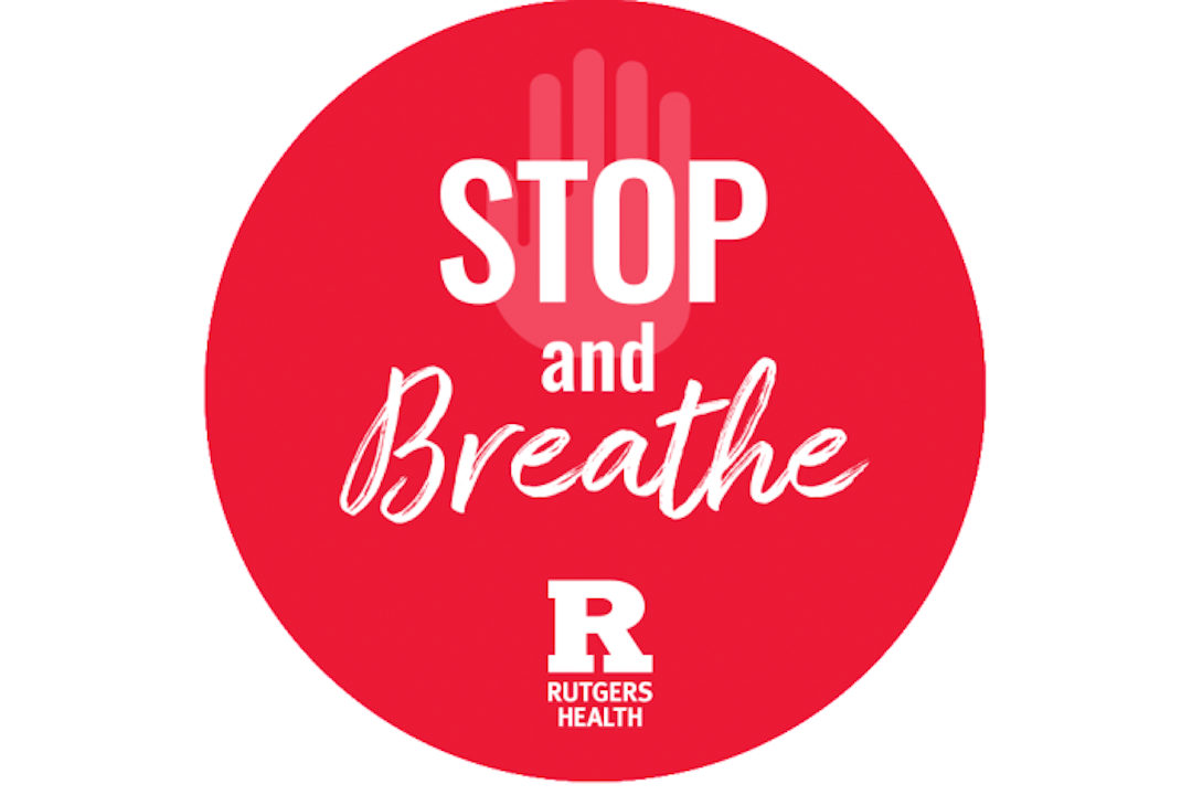 The words Stop and Breathe on a red circle above the Rutgers Health logo.