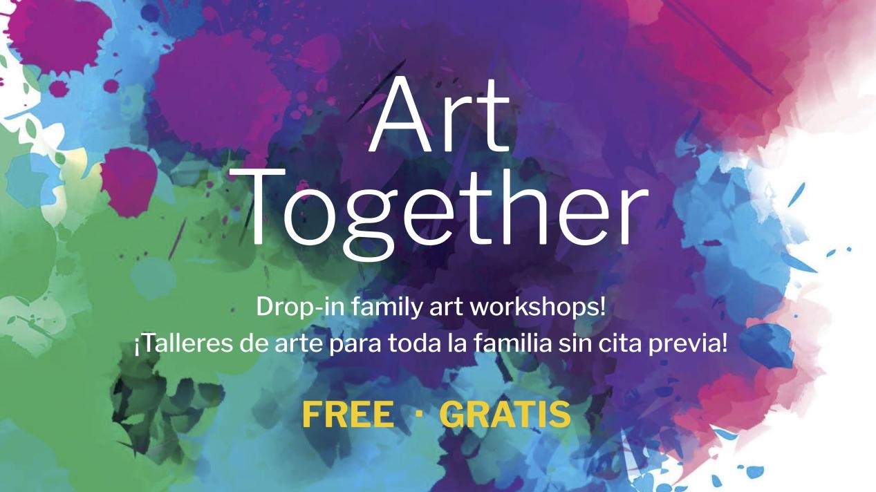 Flyer with colorful paint hues and the words "Art Together: Drop in Family art workshops. Free"