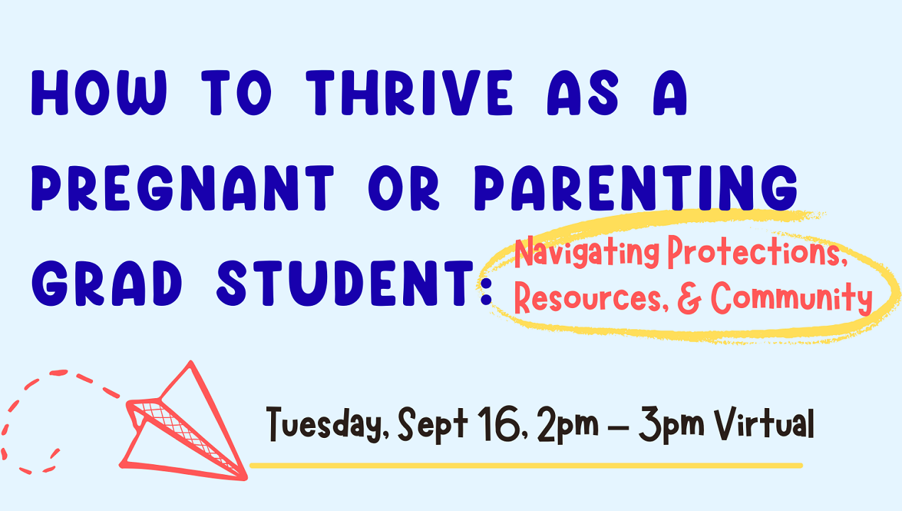Flyer for virtual event about resources for pregnant or parenting grad students, light blue background dark blue lettering