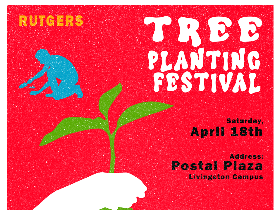 Red flyer announcing a tree planting festival, to be held on Saturday April 18th at Postal Plaza on Livingston campus. white and black lettering and images of a hand holding a young sapling and a blue silhouette of a man kneeling down getting ready to plant something